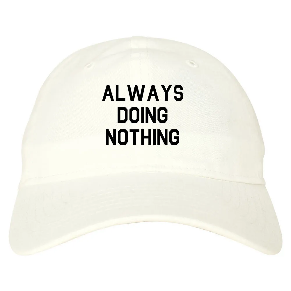 Always Doing Nothing Mens Dad Hat Baseball Cap