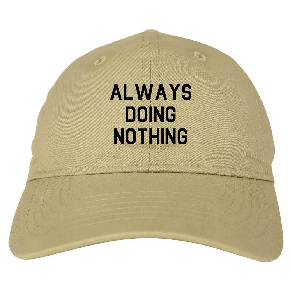 Always Doing Nothing Mens Dad Hat Baseball Cap