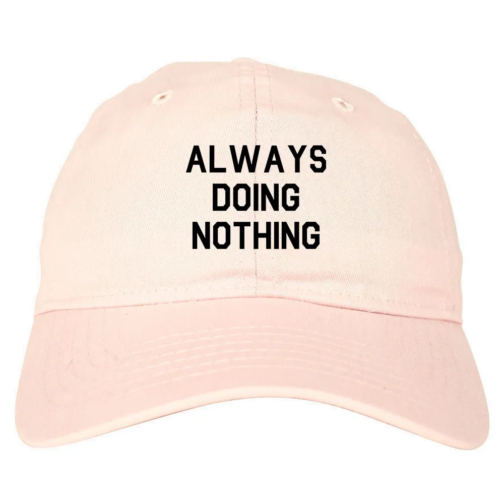 Always Doing Nothing Mens Dad Hat Baseball Cap