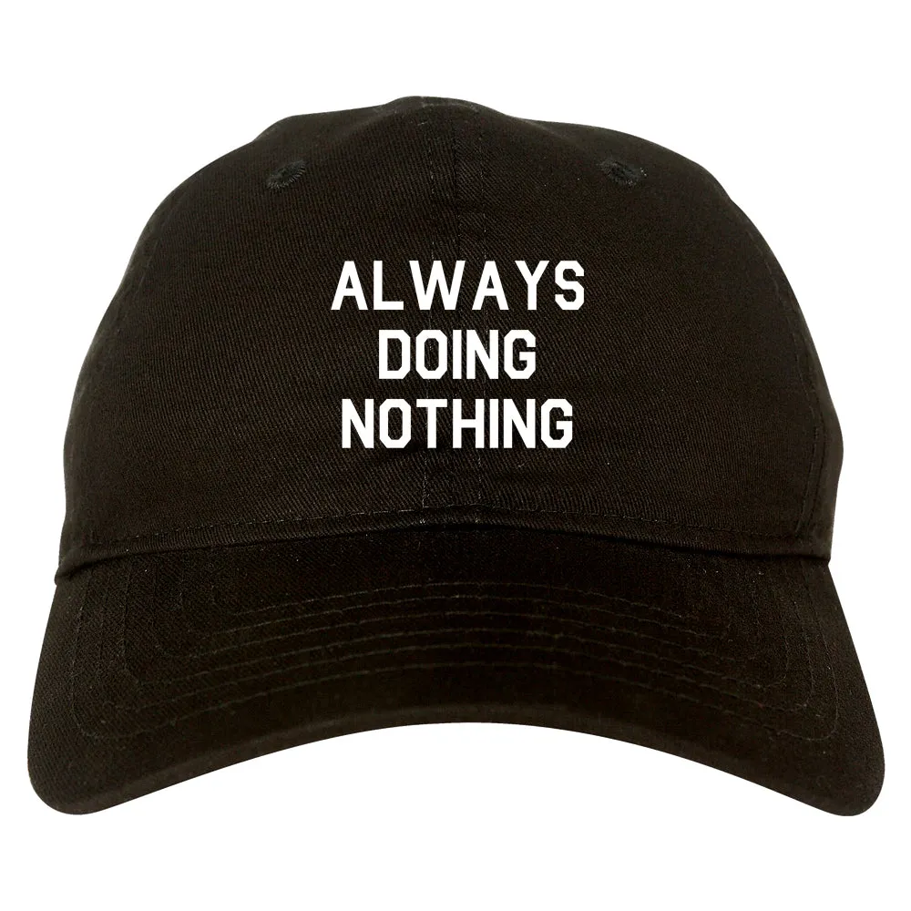 Always Doing Nothing Mens Dad Hat Baseball Cap